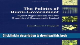 [Popular Books] The Politics of Quasi-Government: Hybrid Organizations and the Dynamics of