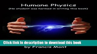 [Download] Humane Physics: (No student was harmed in writing this book) Hardcover Collection