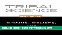 [Download] Tribal Science: Brains, Beliefs, and Bad Ideas Paperback Collection