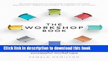 [Download] The Workshop Book: How to design and lead successful workshops Hardcover Collection