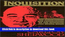 [Popular Books] Inquisition: The Persecution and Prosecution of the Reverend Sun Myung Moon Full