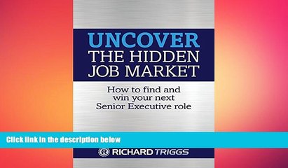 FREE PDF  Uncover the Hidden Job Market: how to find and win your next senior executive role