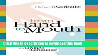 [Download] From Hand to Mouth: The Origins of Language Hardcover Free