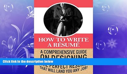 READ book  How To Write A RÃ©sumÃ©: A comprehensive guide on designing the perfect rÃ©sumÃ© that