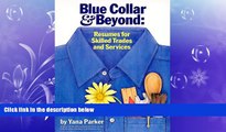 FREE DOWNLOAD  Blue Collar and Beyond: Resumes for Skilled Trades and Services  DOWNLOAD ONLINE