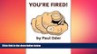 READ book  You re Fired: Rebuilding Your Professional Life After Getting Fired, Laid Off,