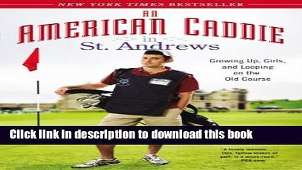 [Download] An American Caddie in St. Andrews: Growing Up, Girls, and Looping on the Old Course