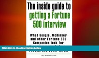 EBOOK ONLINE  The Inside Guide to getting a Fortune 500 interview: What Google, McKinsey and