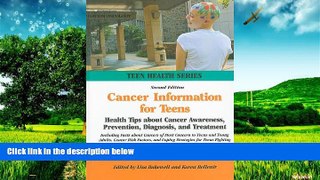 Must Have  Cancer Information for Teens: Health Tips about Cancer Awareness, Prevention,
