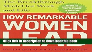 [Popular Books] How Remarkable Women Lead: The Breakthrough Model for Work and Life Full Online