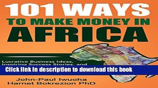 [PDF] 101 Ways to Make Money in Africa: Lucrative Business Ideas, Inspiring Success Stories, and