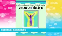READ FREE FULL  Wellness Wisdom - Inspired by One Woman s Journey with Breast Cancer  READ Ebook