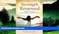 READ FREE FULL  Strength Renewed: Meditations for Your Journey through Breast Cancer  READ Ebook