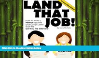 READ book  Land That Job! How to Write a Perfect Resume and Cover Letter That Will Get You The