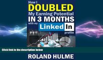 READ book  How I Doubled My Earning Potential in 3 Months with My LinkedIn Profile  FREE BOOOK