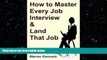 READ book  How to Master Every Job Interview   Land that Dream Job  FREE BOOOK ONLINE
