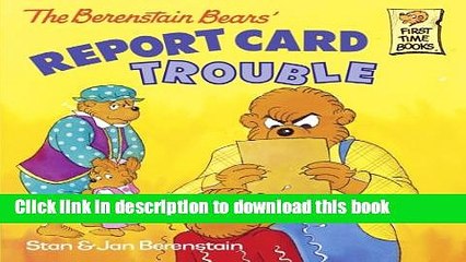 [Download] The Berenstain Bears  Report Card Trouble (First Time Books(R)) Paperback Free