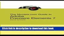 [PDF Kindle] The Muvipix.com Guide To Adobe Premiere Elements 7: The Tools, And How To Use Them,