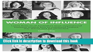 [Popular] WOMAN OF INFLUENCE: Learn from 12 of Australia s most inspirational business women how