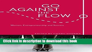 [Popular] Go Against the Flow: Women, Entrepreneurship and Success Hardcover Free