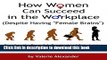 [Download] How Women Can Succeed in the Workplace (Despite Having 