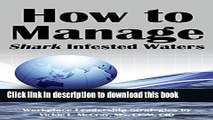 [Download] How to Manage Shark Infested Waters: Workplace Leadership Strategies Hardcover Free