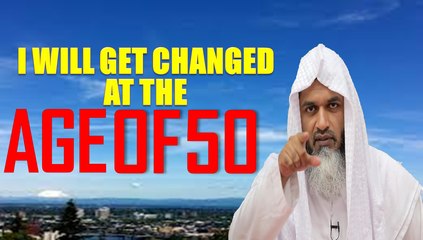 I will Change At the Age of 50 | Shaykh Hasan Ali