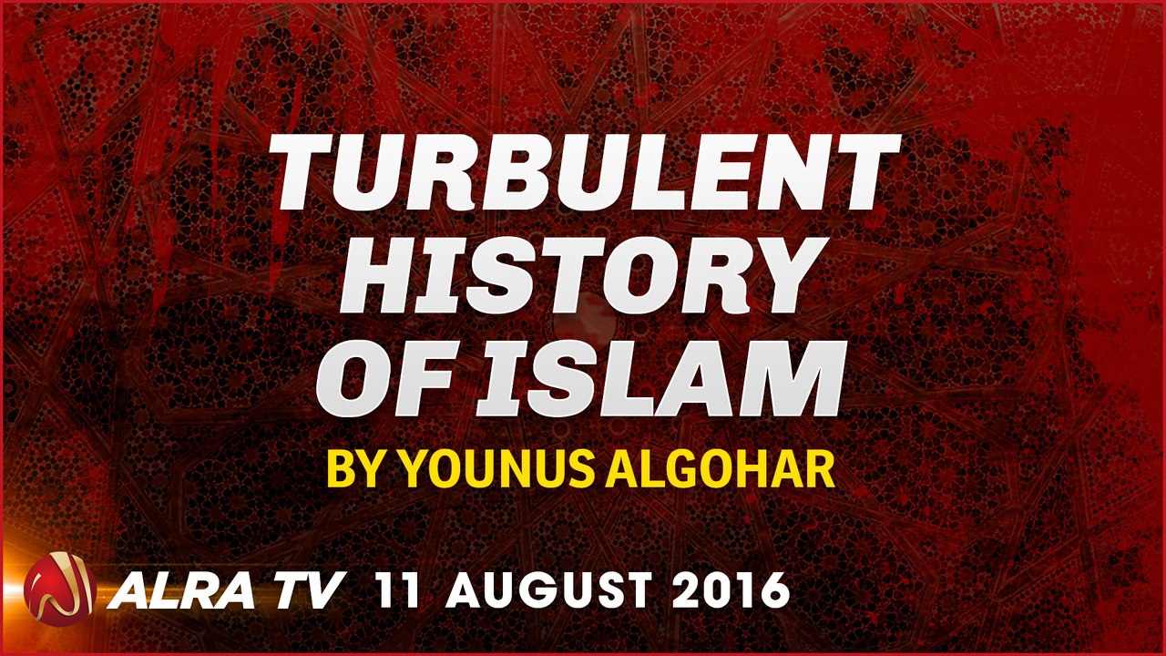 Turbulent History of Islam | By Younus AlGohar