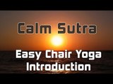 Calm Sutra - Easy Chair Yoga Introduction