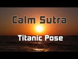 Calm Sutra - Titanic Pose