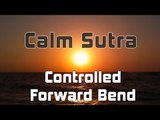 Calm Sutra - Controlled Forward Bend