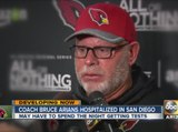 Arizona Cardinals’ coach Bruce Arians hospitalized in San Diego