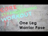 Core Strengthening Workout | One Leg Warrior Pose