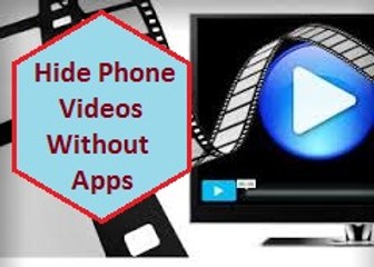 Hide your Phone videos without Apps