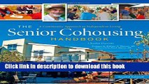[Download] The Senior Cohousing Handbook-2nd Edition: A Community Approach to Independent Living