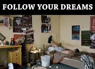 Follow your dreams - Funny Clip