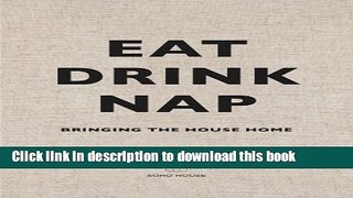 [Download] Eat, Drink, Nap: Bringing the House Home Hardcover Free