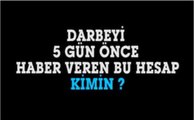 DARBE'nin 5 gün önce olacağını bilen AKP'li bir hesap..  Kim acaba? Sonuçlarını da bilmiş... ilginç!