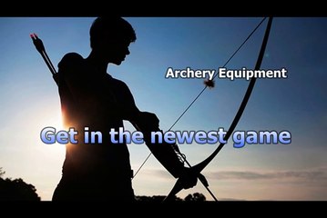 Archery Equipment - Get in the newest game