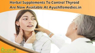 Herbal Supplements To Control Thyroid Are Now Available At AyushRemedies.in