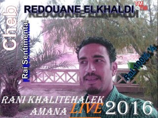 Rani khalitehalek Amana Live Cheb REDOUANE EL KHALDi