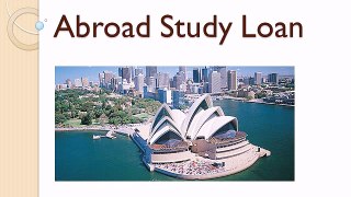 Abroad Study Loan : Experience International Learning Standards