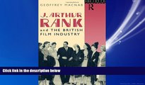 Choose Book J. Arthur Rank and the British Film Industry (Cinema and Society)