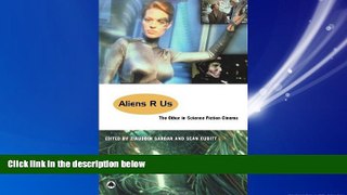 Enjoyed Read Aliens R Us: The Other in Science Fiction Cinema