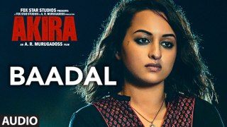 BAADAL Full Song Audio | Akira | Sonakshi Sinha | Konkana Sen Sharma | Anurag Kashyap | Movie song