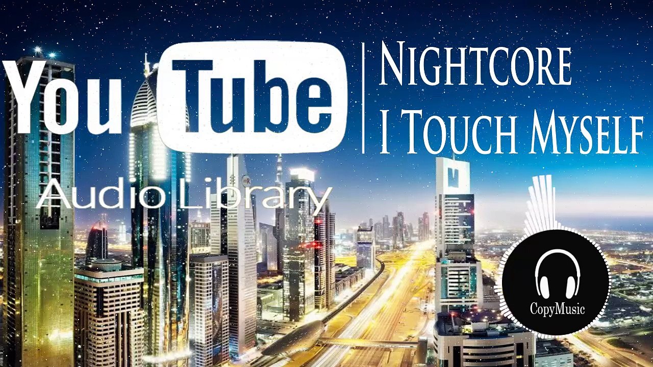 Nightcore - I Touch Myself