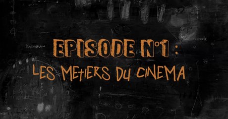 Lecon(s) de cinema #1 : les métiers du cinéma