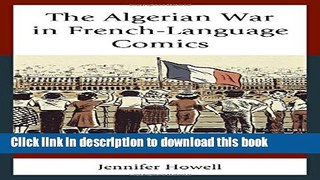 [Download] The Algerian War in French-Language Comics: Postcolonial Memory, History, and