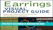 [Popular Books] Earrings VISUAL Project Guide: Step-by-step instructions for 30 gorgeous designs