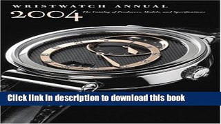 [Popular Books] Wristwatch Annual 2004: The Catalog of Producers, Models, and Specifications Free